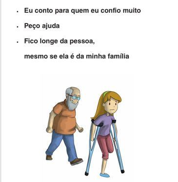 Imagem com três frases educativas:
'Eu conto para quem eu confio muito'
'Peço ajuda'
'Fico longe da pessoa, mesmo se ela é da minha família'
Abaixo das frases, há uma ilustração de uma menina com deficiência usando muletas e um homem mais velho com barba branca se aproximando por trás dela.