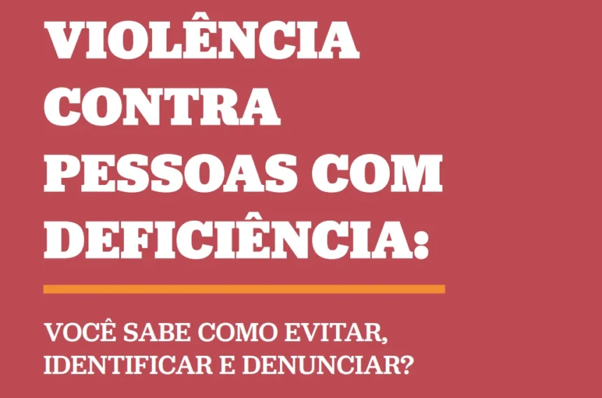 Imagem com fundo vermelho e texto em letras brancas e negritadas: “Violência contra pessoas com deficiência:”. Abaixo de uma linha horizontal laranja, há a pergunta: “Você sabe como evitar, identificar e denunciar?”, também em letras brancas.