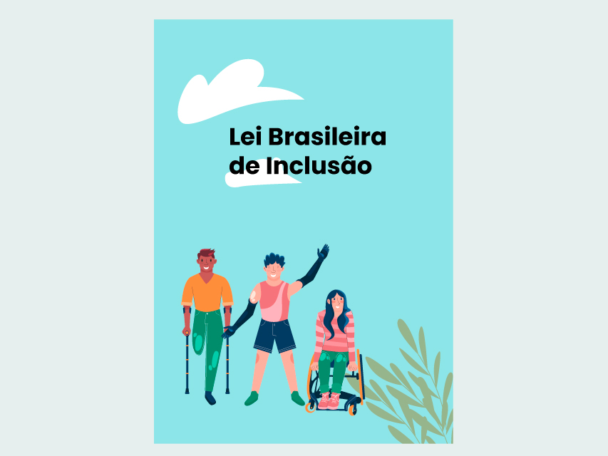 Capa ilustrada com fundo azul claro e o título "Lei Brasileira de Inclusão". A imagem mostra três pessoas com deficiência: uma com prótese em uma perna e muletas, outra com prótese de braço acenando, e uma terceira mulher sentada em cadeira de rodas. Há uma nuvem branca no topo e folhas verdes no canto inferior direito.