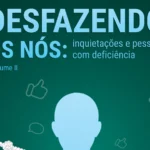 Capa do livro "Desfazendo os Nós: inquietações e pessoas com deficiência – Volume II". A imagem mostra uma ilustração estilizada de um novelo de linhas coloridas parcialmente desfeito, com fios soltos formando nós ao redor. O fundo é verde e o título aparece centralizado, em letras brancas. Abaixo do título, está o subtítulo “Inquietações e pessoas com deficiência” em letras menores.