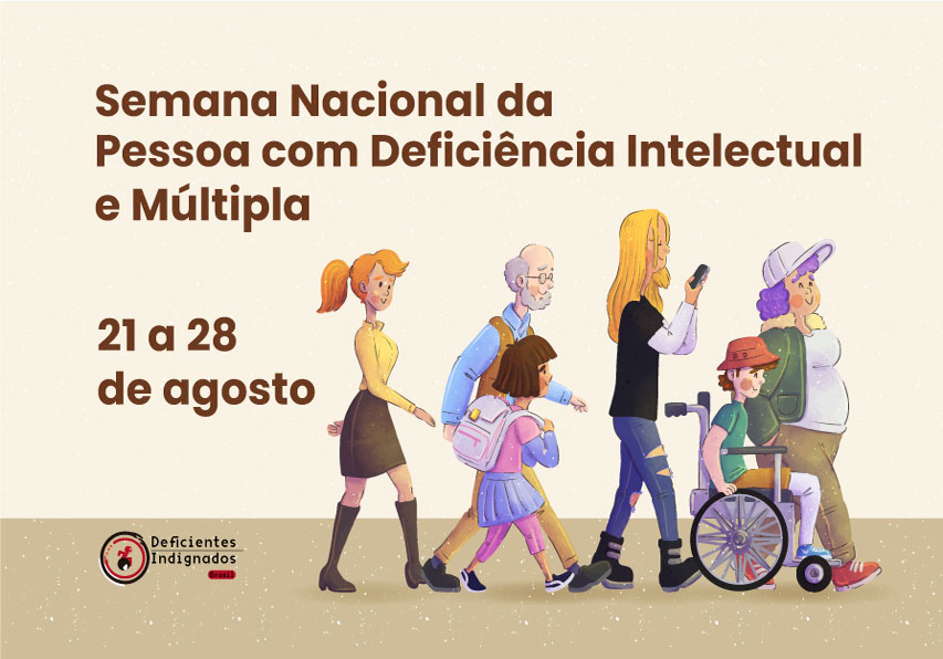 Ilustração de várias pessoas caminhando, incluindo uma criança com mochila, uma mulher usando celular, um homem idoso e uma pessoa em cadeira de rodas acompanhada. Ao lado, o texto: 'Semana Nacional da Pessoa com Deficiência Intelectual e Múltipla – 21 a 28 de agosto'. Na parte inferior esquerda, o logotipo do site Deficientes Indignados.