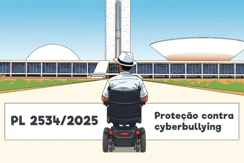 Ilustração de uma pessoa em cadeira de rodas motorizada olhando para o Congresso Nacional em Brasília. Na parte inferior, há um texto que diz: "PL 2534/2025 Proteção contra cyberbullying".