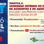Card informativo de curso “Curso Básico de SST (Segurança e Saúde no Trabalho)”, com destaque para a temática: “Comissão Interna de Prevenção de Acidentes e de Assédio (CIPA), inclusão das pessoas com deficiência e diálogo social em SST”. Informa datas de 14 a 16 de abril, das 14h às 18h, com participação gratuita. Detalha opções presencial na Fundacentro (São Paulo), on-line via plataforma Moodle com certificação e transmissão pelo canal da instituição.