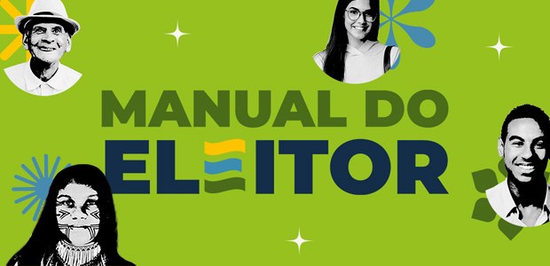 Um banner com fundo verde vibrante. O texto central em negrito diz "MANUAL DO ELEITOR" em duas linhas, com o detalhe de uma bandeira do Brasil estilizada no "E" e "I". Nas quatro pontas, há fotografias em preto e branco de quatro pessoas diversas, cada uma dentro de um círculo: um homem mais velho de chapéu (superior esquerdo), uma jovem de óculos (superior direito), uma mulher indígena com pintura facial (inferior esquerdo) e um homem jovem de sorriso (inferior direito). Símbolos abstratos azuis e verdes e estrelas brilhantes decoram o fundo.
